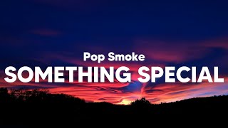 Pop Smoke - Something Special (Clean - Lyrics)