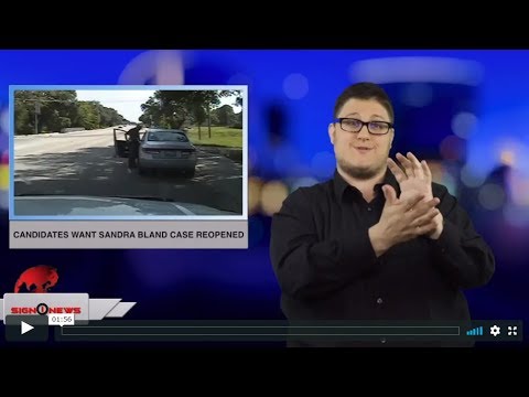 Candidates want Sandra Bland case reopened (ASL - 5.8.19)
