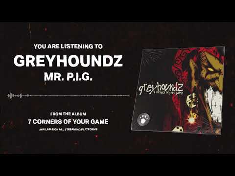 GREYHOUNDZ - Mr. P.I.G. (Official Audio)