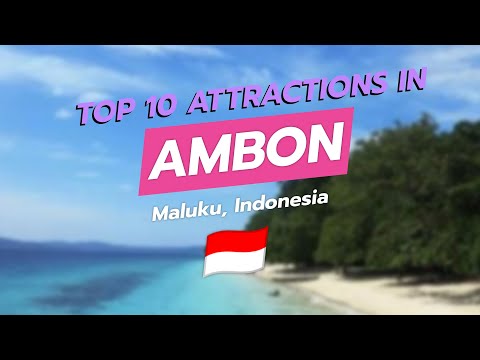 🌊 Top 10 Attractions in Ambon, Maluku, Indonesia 🇮🇩