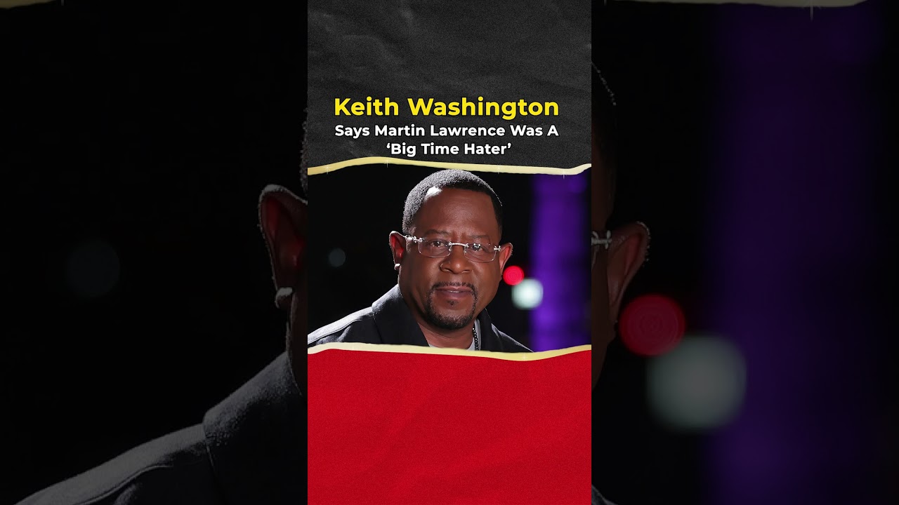 Keith Washington Says Martin Lawrence Was a ‘Big Time Hater