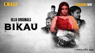 Bikau | ( Part 1 ) | Clip - To Watch The Full Episode, Download & Subscribe To The Ullu App
