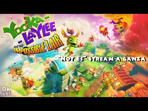 Yooka-Laylee and the Impossible Lair - "Not E3" Stream-A-Ganza: Day 3