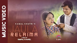 Jaula Relaima - Kamal Khatri ft Simpal Kharel  New