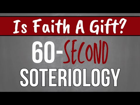 60-Second Soteriology: Is Faith A Gift?