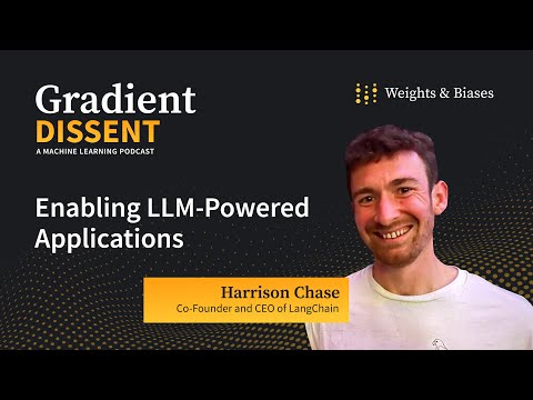 Enabling LLM-Powered Applications with Harrison Chase of LangChain