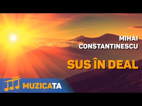 Sus in deal - Mihai Constantinescu