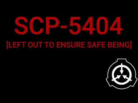 SCP-5404 | LEFT OUT TO ENSURE SAFE BEING | Format Screw SCP