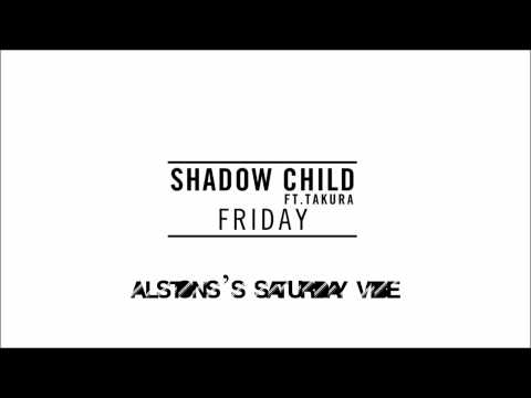Shadow Child - Friday (Alston's Saturday Vibe)