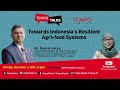 Towards Indonesia’s Resilient Agri-food Systems | Tempo Talks