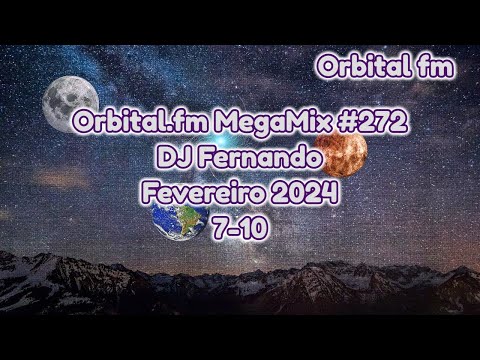 Orbital.fm MegaMix - #272 (Fevereiro 2024) - DJ Fernando (7-10)