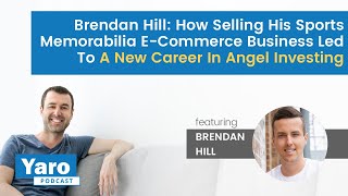 Brendan Hill: How Selling A Sports Memorabilia E-Commerce Business Led To Angel Investing