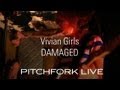 Vivian Girls - Damaged - Pitchfork Live