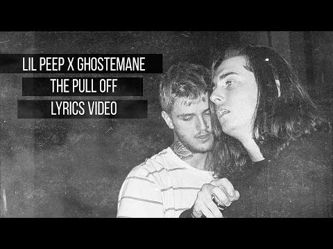LiL PEEP x GHOSTEMANE - THE PULL OFF (lyrics video)