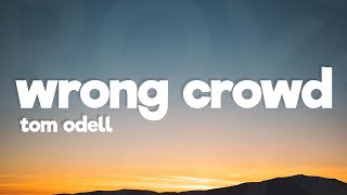 Tom Odell - Wrong Crowd (Lyrics)