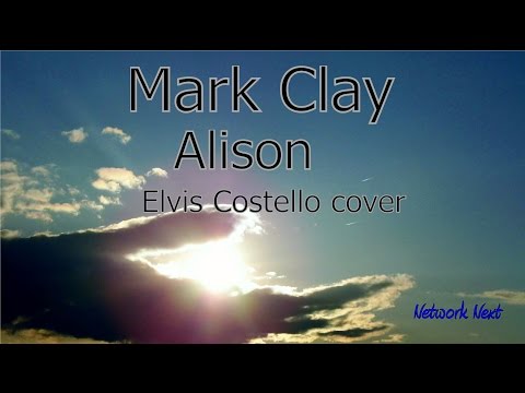 Mark Clay -  Alison - Elvis Costello cover