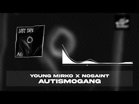 YOUNG MIRKO X NOSAINT - AUTISMOGANG
