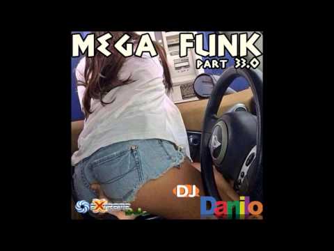 Mega Funk  2017 Part 33.0 DJ Danilo