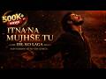 Itna Na Mujhse Tu Dil Ko Laga Sad Male Version New Lyrics 2026 Heart Touching Song