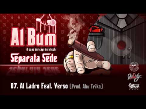 07 - SEPARATA SEDE FEAT. VERSO - AL LADRO -AL BUM, IL CAPO DEI  CAPI DEI DISCHI
