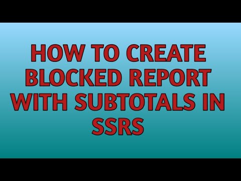 How to Create Blocked Report with Sub Totals in SSRS | SSRS Tutorial