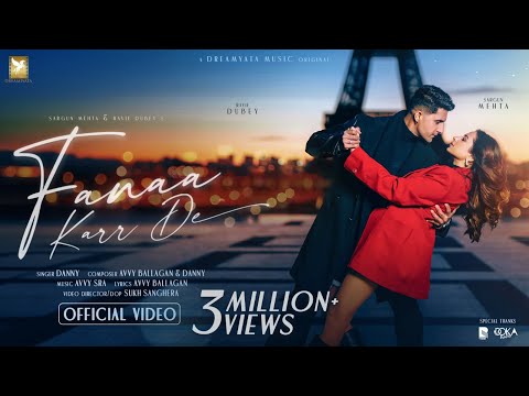 Fanaa Karr De (Official Video) Sargun Mehta & Ravie Dubey | Danny | Avvy Sra | Dreamiyata Music