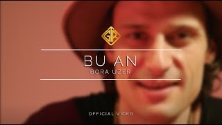 Bu An [Official Video] - Bora Uzer #BenimUmrumda