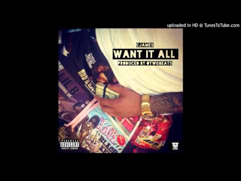 CJAMES OTWG - Want It All (Prod. By @OTWGBEATS)