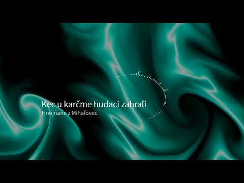 Kec u karčme hudaci zahraľi - Špivaju Hnojňaňe z Mihaľovec