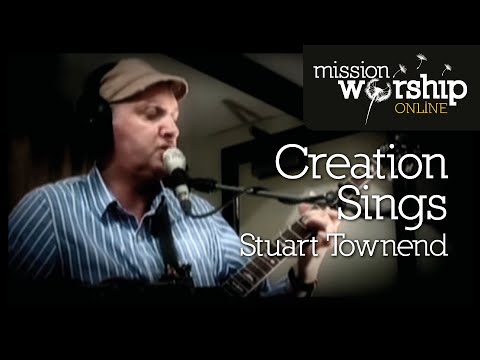 Stuart Townend - Creation Sings