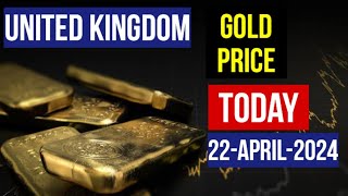 TODAY GOLD RATE IN UNITED KINGDOM 22 APRIL 2024