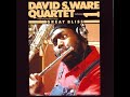 David S  Ware Quartet – Presenting Matthew Shipp Great Bliss Volume 1 [1990 Album]