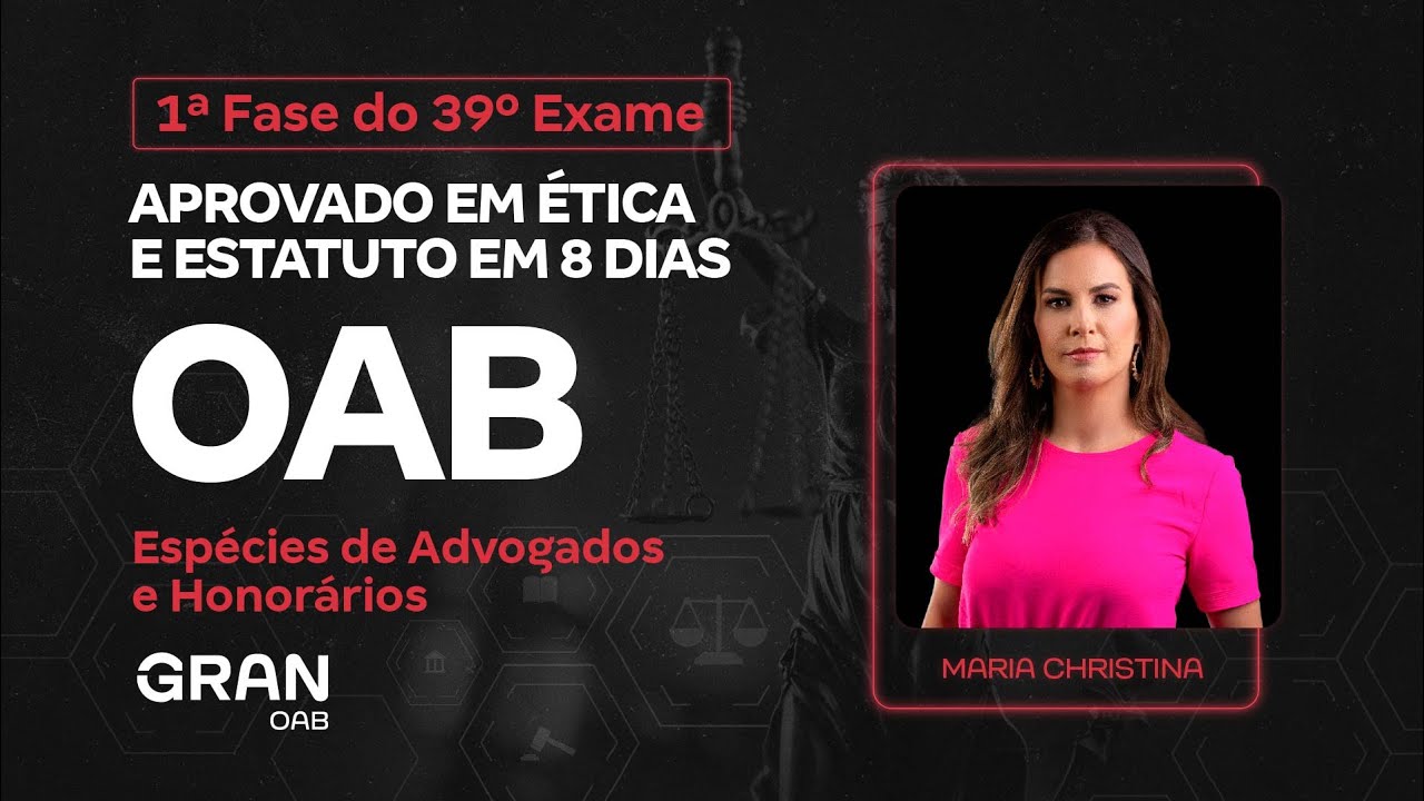 1ª fase do 39º Exame OAB - Aprovado em Ética e Estatuto | Espécies de Advogados e Honorários
