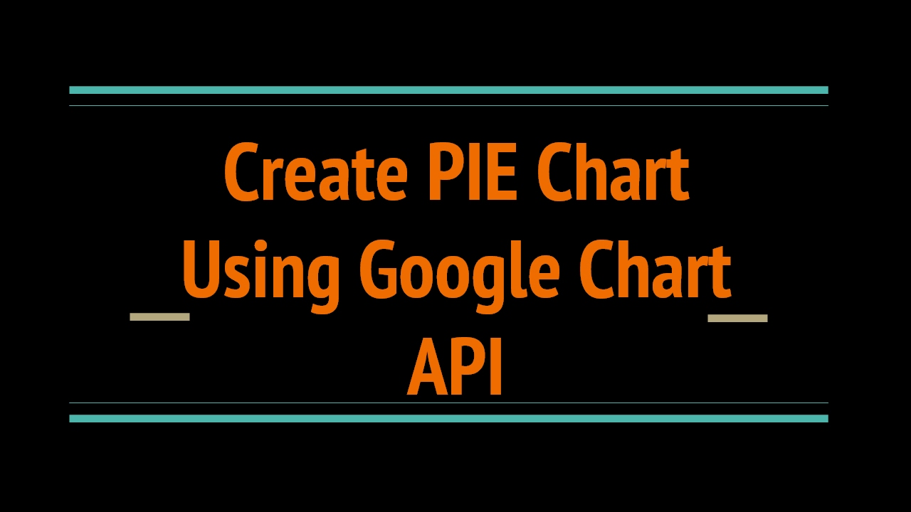 Create PIE Chart using GOOGLE Chart API