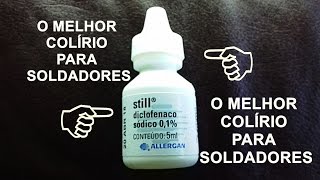 COLÍRIO PARA VISTA QUEIMADA PELA SOLDA/REMEDY FOR THE BURNED VIEW OF THE WELDING