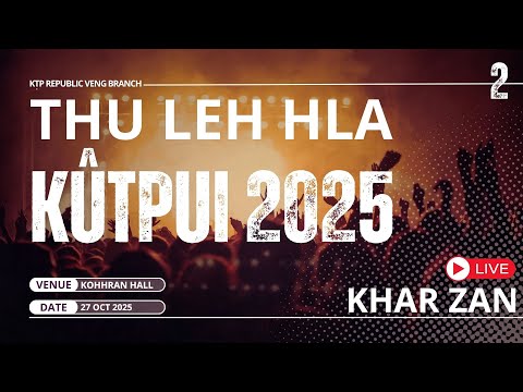 THU LEH HLA KUTPUI 2025 (Khar Zan)
