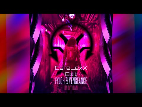 Fyloh & Vengeance - On My Own (CARELEXX KICK EDIT)