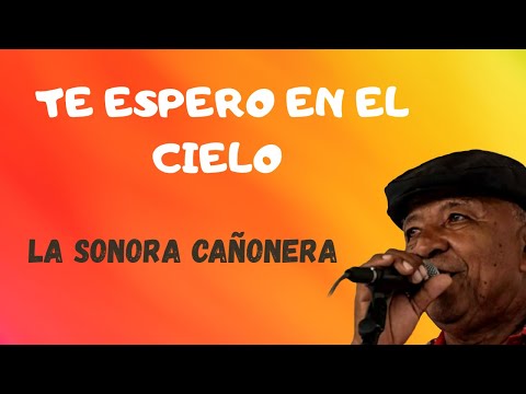 Te Espero en el Cielo – La Sonora Cañonera (Letra Oficial) Cumbia Colombiana