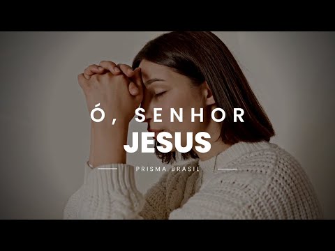 Prisma Brasil - Ó, SENHOR JESUS (Lyric Video)