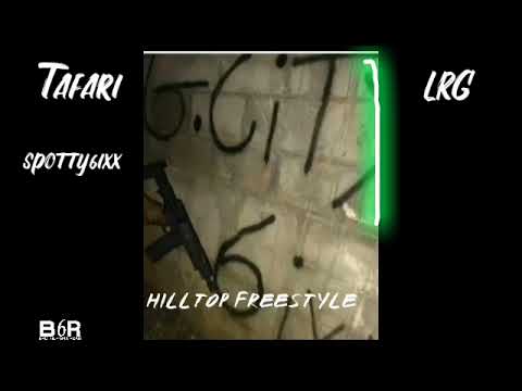 Tafari , LRG ft. Spotty6ixx - Hilltop Freestyle