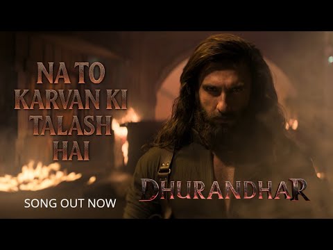 Dhurandhar - Na To Karvan Ki Talash Hai | Full Song | Ranveer Singh, Sara A