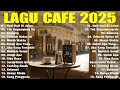 Album ACOUSTIC CAFE RELAXING 2025 LAGU CAFE PALING SANTAI 2025