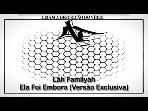 Láh Familyah - Ela Foi Embora (Versão Exclusiva)