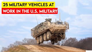 25 Military Vehicles at Work in the U.S. Armed Forces