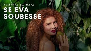 Musik-Video-Miniaturansicht zu Se Eva Soubesse Songtext von Vanessa da Mata