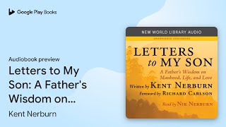 Letters to My Son: A Father's Wisdom on… by Kent Nerburn · Audiobook preview