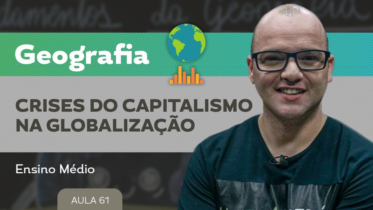 Crises do capitalismo na globalização ​- Geografia - Ensino Médio