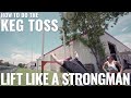 How To Do The Keg Toss | Lift Like A Strongman feat. Rob Kearney and Kristen Graham