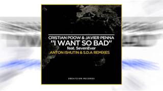 Cristian Poow &amp; Javier Penna feat. SevenEver - I Want So Bad (Anton Ishutin Remix)