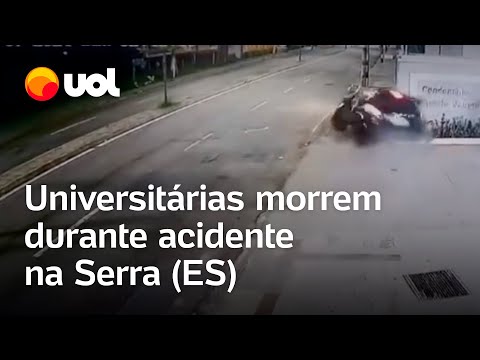 Duas universitárias morrem durante acidente na Serra (ES); vídeo mostra momento